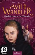 Wildwandler: Wildwandler – Das Reich unter den Wurzeln