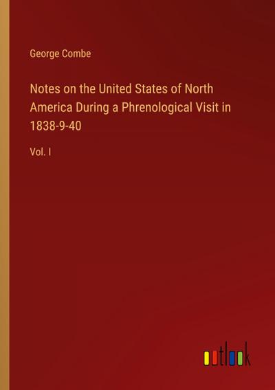 Notes on the United States of North America During a Phrenological Visit in 1838-9-40