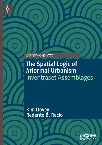 The Spatial Logic of Informal Urbanism