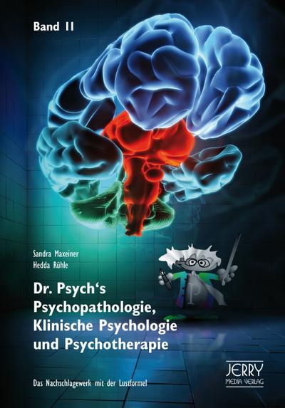 Dr. Psych’s Psychopathologie, Klinische Psychologie und Psychotherapie, Band II