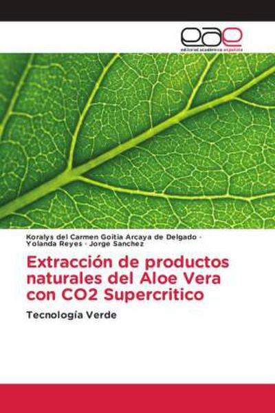 Extracción de productos naturales del Aloe Vera con CO2 Supercritico