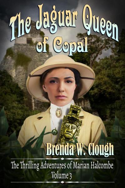 The Jaguar Queen of Copal (The Thrilling Adventures of the Most Dangerous Woman in Europe, #3)