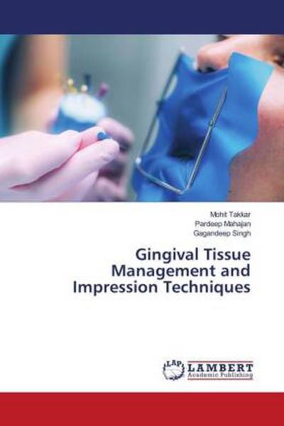 Gingival Tissue Management and Impression Techniques