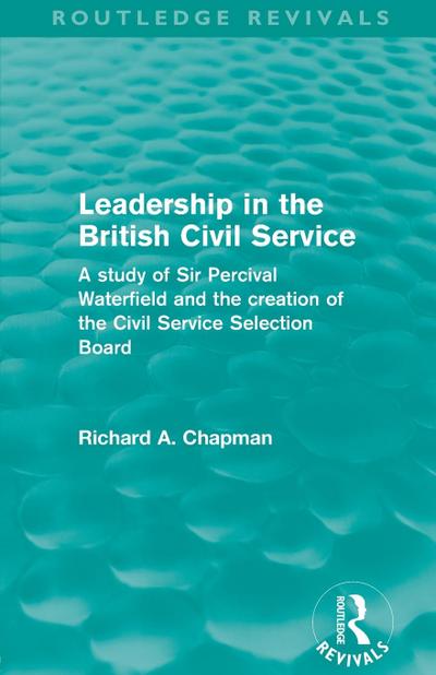Leadership in the British Civil Service (Routledge Revivals)