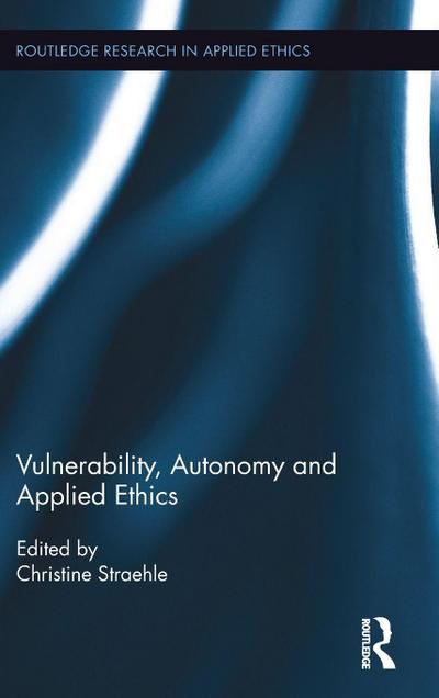 Vulnerability, Autonomy, and Applied Ethics