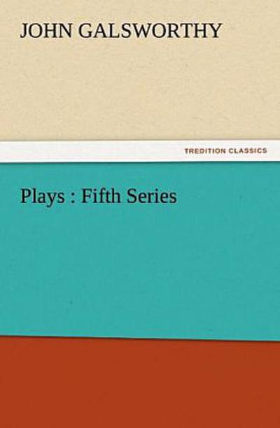 Plays : Fifth Series