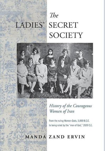 The Ladies’ Secret Society: History of the Courageous Women of Iran