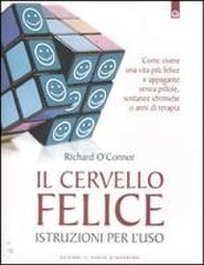 Il cervello felice. Istruzioni per l’uso