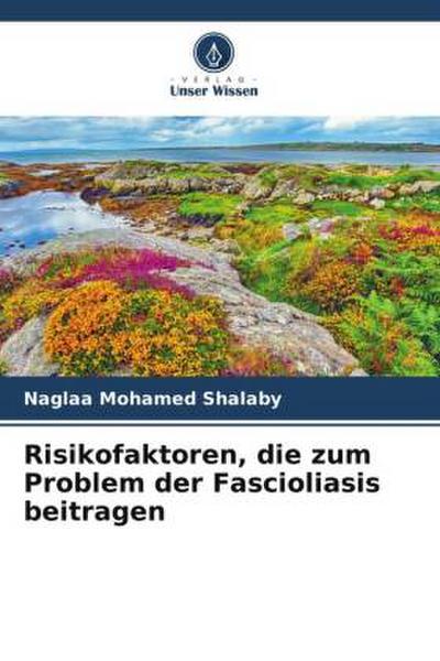 Risikofaktoren, die zum Problem der Fascioliasis beitragen