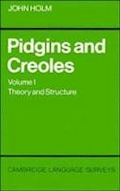 John A. Holm, H: Pidgins and Creoles: Volume 1, Theory and S