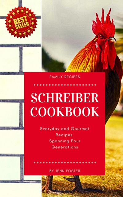 The Schreiber Cookbook: Everyday and Gourmet Recipes Spanning Four Generations