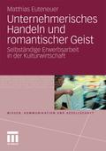 Unternehmerisches Handeln und romantischer ’Geist’