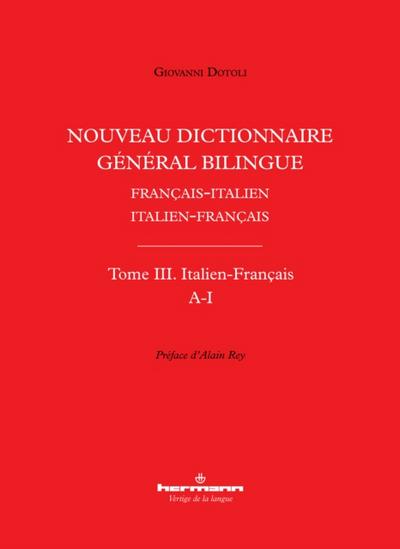 Nouveau dictionnaire général bilingue français-italien/italien-français, tome III : italien-français, lettres A-I