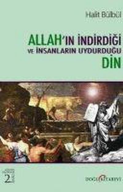 Allahin Indirdigi ve Insanlarin Uydurdugu Din