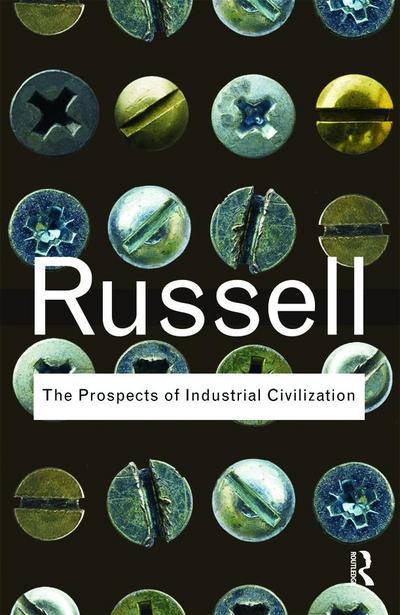 Prospects of Industrial Civilization - Bertrand Russell