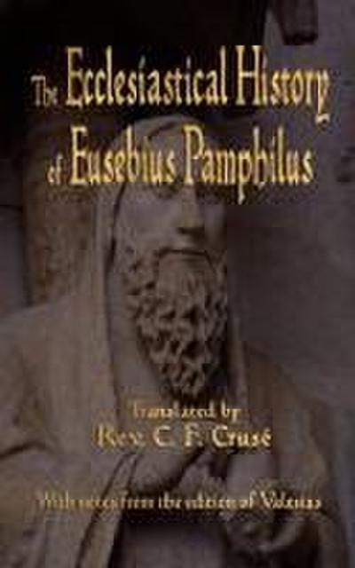 The Ecclesiastical History of Eusebius Pamphilus