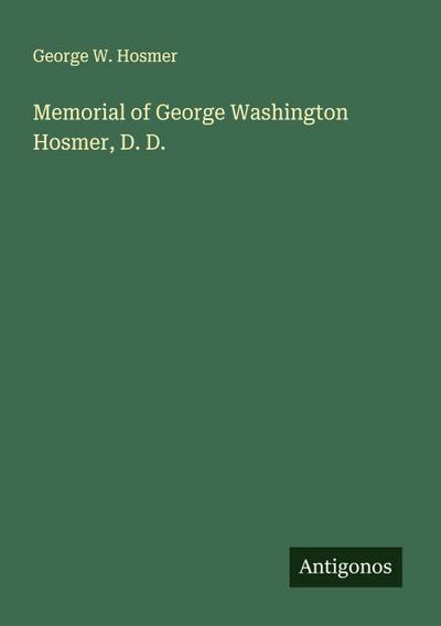 Memorial of George Washington Hosmer, D. D.