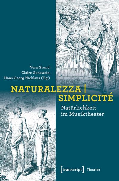 Naturalezza | Simplicité - Natürlichkeit im Musiktheater; .
