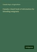 Canada: a hand-book of information for intending emigrants