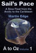 Sail’s Pace: A Slow Float from the Arctic to the Caribbean (Å to Oz, #1)