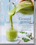 Gesund gemixt - Rezepte für den Thermomix® TM5® TM