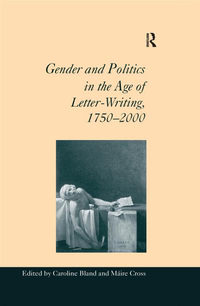 Gender and Politics in the Age of Letter-Writing, 1750-2000