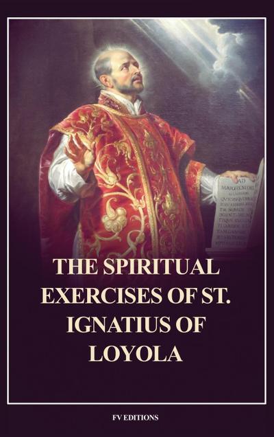 The Spiritual Exercises of St. Ignatius of Loyola