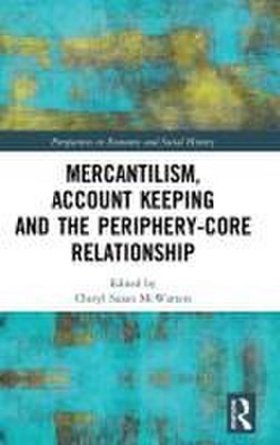 Mercantilism, Account Keeping and the Periphery-Core Relationship