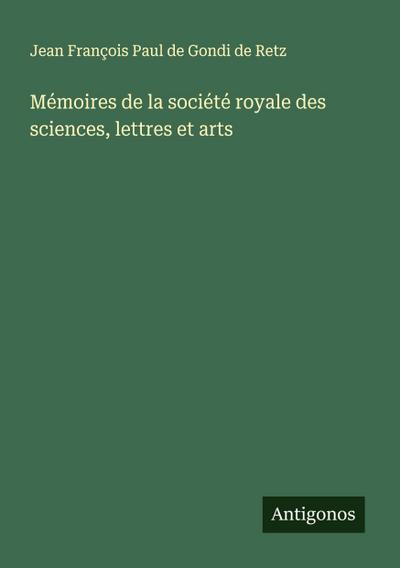 Mémoires de la société royale des sciences, lettres et arts