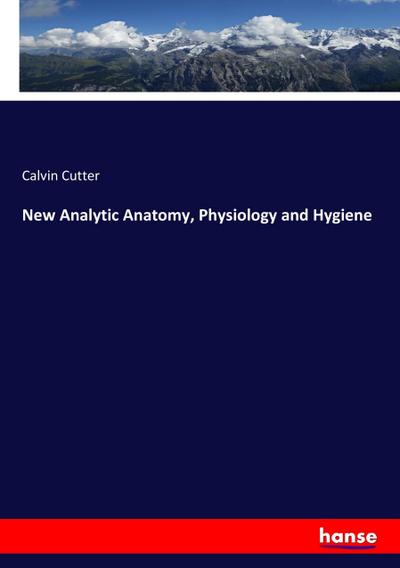 New Analytic Anatomy, Physiology and Hygiene