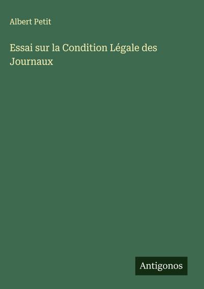 Essai sur la Condition Légale des Journaux