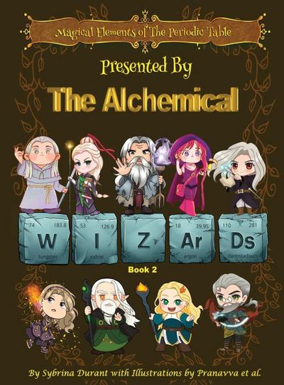 Magical Elements of the Periodic Table Presented By The Alchemical Wizards - Book 2