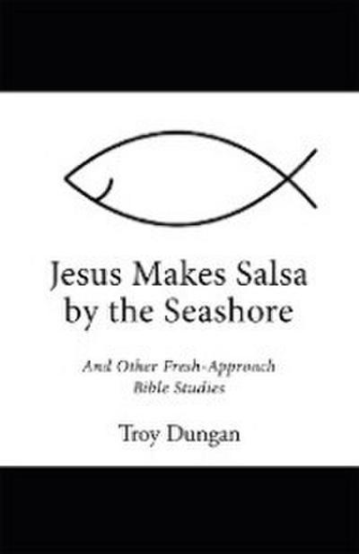 Jesus Makes Salsa by the Seashore