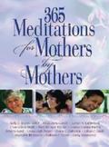 365 Meditations for Mothers by Mothers