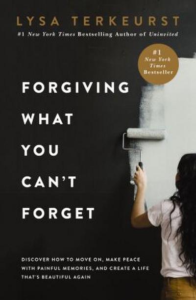 Forgiving What You Can’t Forget