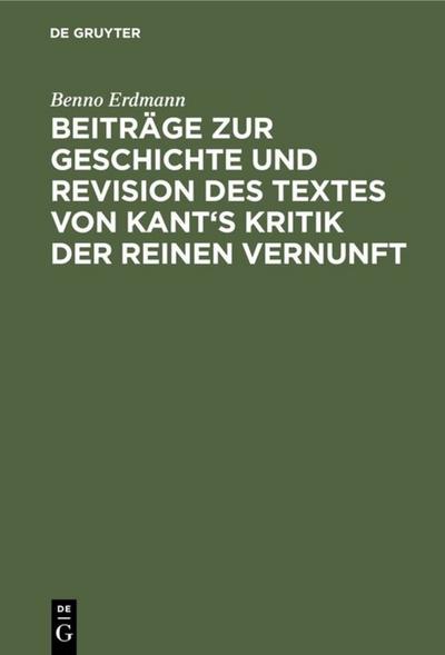 Beiträge zur Geschichte und Revision des Textes von Kant’s Kritik der reinen Vernunft