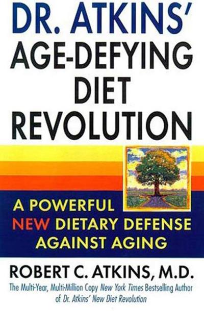 Dr. Atkins’ Age-Defying Diet Revolution