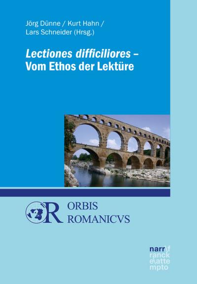 Lectiones difficiliores - Vom Ethos der Lektüre (Orbis Romanicus)