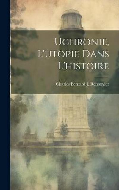 Uchronie, L’utopie Dans L’histoire
