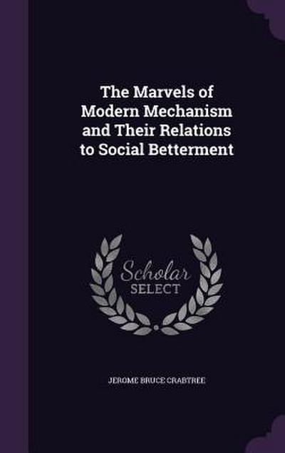 The Marvels of Modern Mechanism and Their Relations to Social Betterment