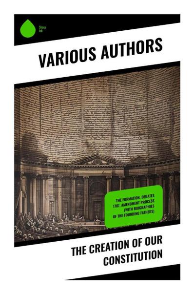 The Creation of Our Constitution