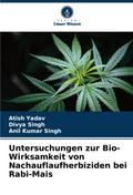 Untersuchungen zur Bio-Wirksamkeit von Nachauflaufherbiziden bei Rabi-Mais