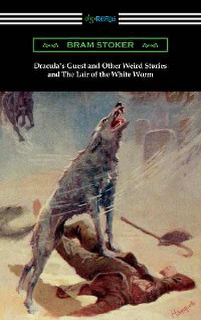 Dracula’s Guest and Other Weird Stories and The Lair of the White Worm (eBook, EPUB) - Bram Stoker
