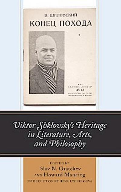 Viktor Shklovsky’s Heritage in Literature, Arts, and Philosophy