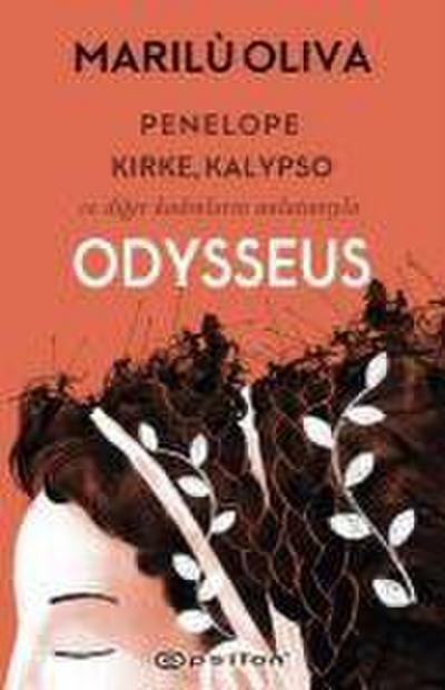 Odysseus - Penelope Kirke Kalypso ve Diger Kadinlarin Anlatimiyla