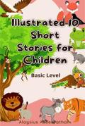 Illustrated 10 Short Stories For Children