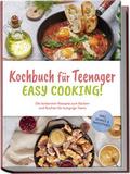 Kochbuch für Teenager - Easy Cooking!