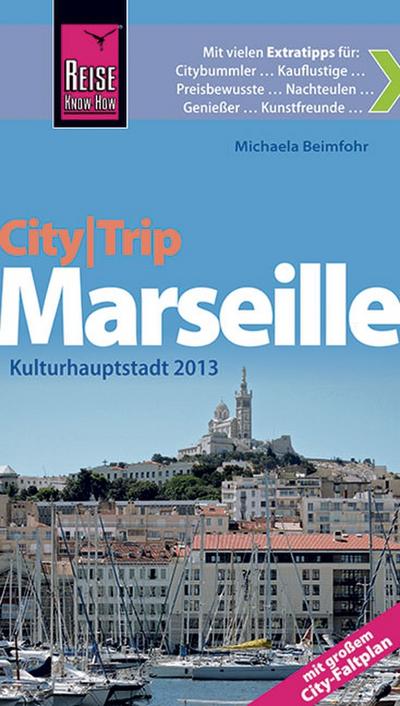 Reise Know-How CityTrip Marseille: Kulturhauptstadt 2013. Reiseführer mit Faltplan