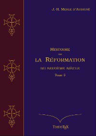 Histoire de la Réformation du seizième siècle, Tome 5