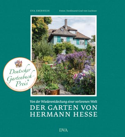 Der Garten von Hermann Hesse: Von der Wiederentdeckung einer verlorenen Welt
